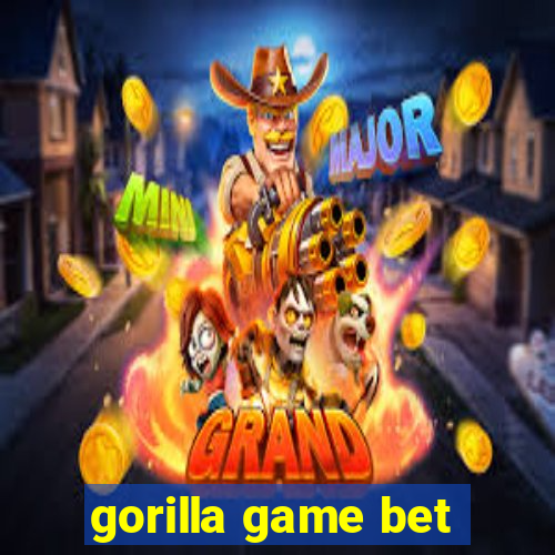 gorilla game bet